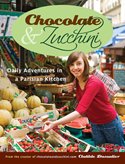 Chocolate & Zucchini: Chocolate & Zucchini: Daily Adventures in a Parisian Kitchen
