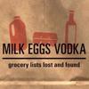 Milk Eggs Vodka: Grocery Lists Lost and Found