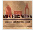 Milk Eggs Vodka: Grocery Lists Lost and Found